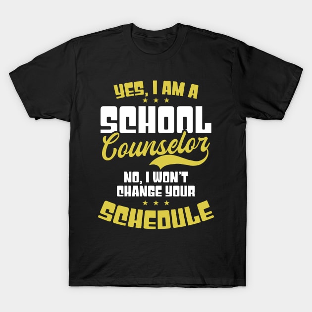 School Counselor Shirt | Won't Change Your Schedule T-Shirt by Gawkclothing